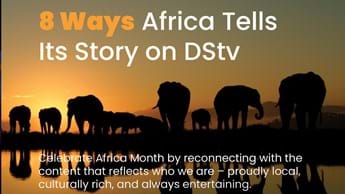 8 Ways DStv Tells Africa’s Story – Loud, Proud and Unfiltered